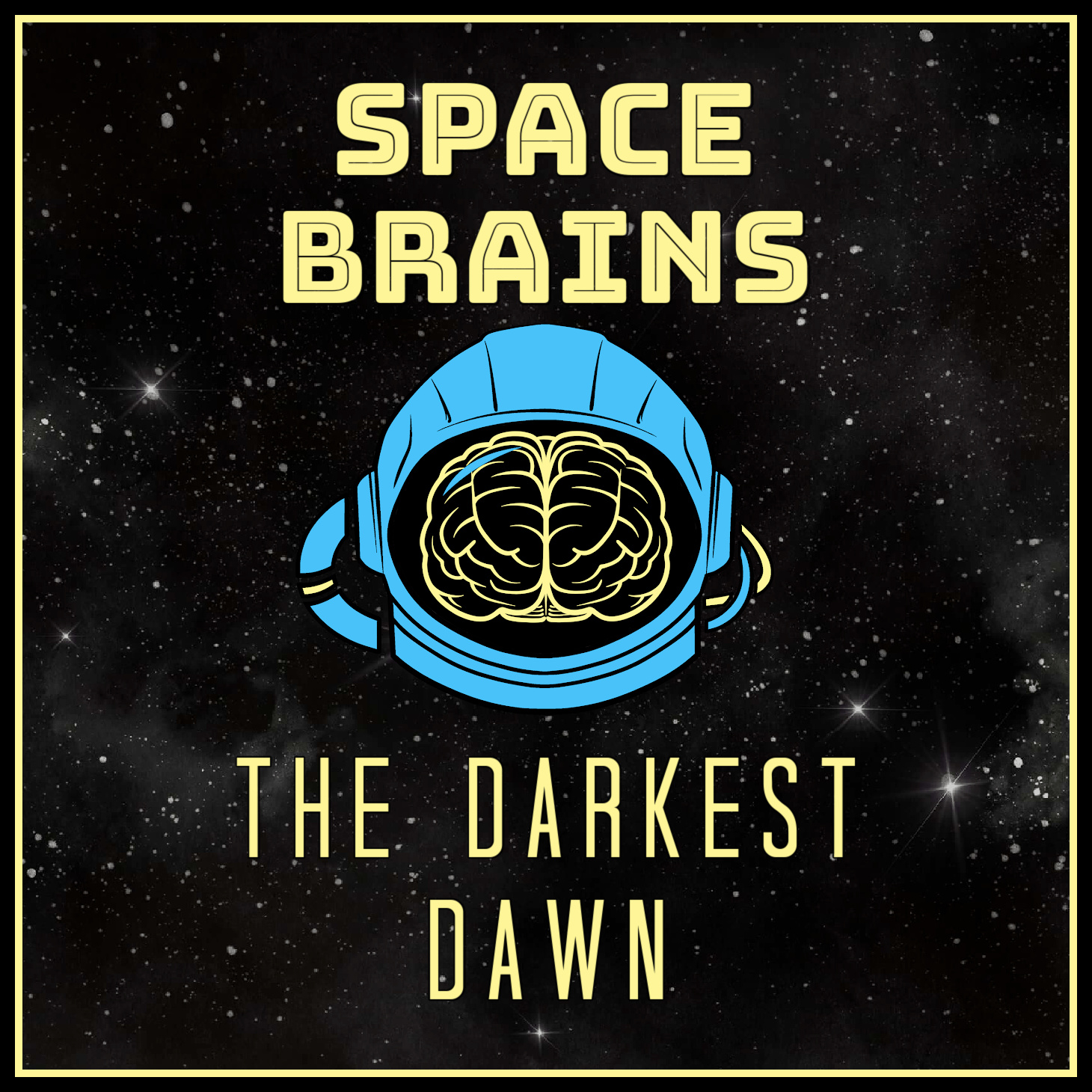 Space Brains - 8 - The Darkest Dawn