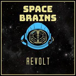 Space Brains - 9 - Revolt