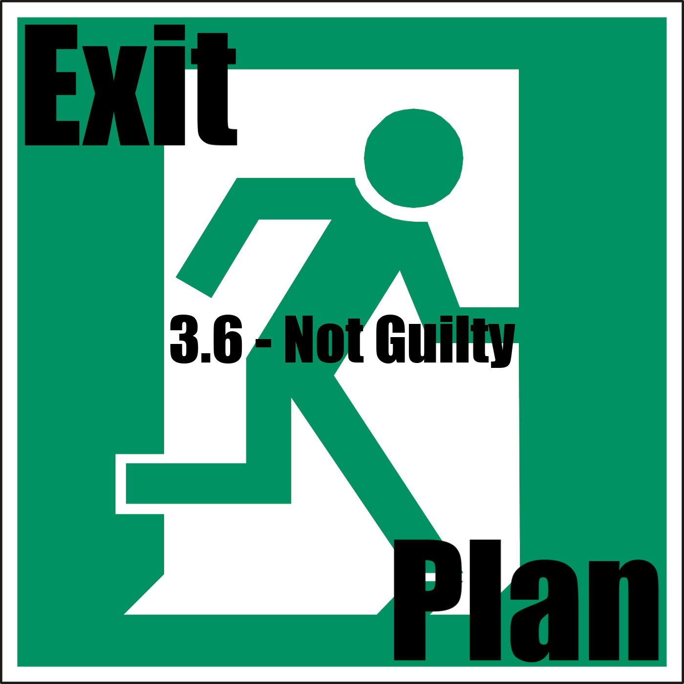 Exit Plan 3.06 Not Guilty