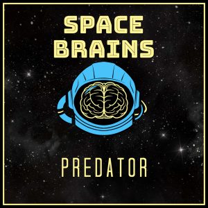 Space Brains - 15 - Predator