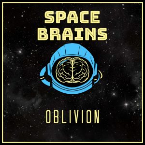 Space Brains - 17 - Oblivion