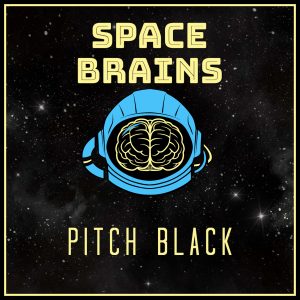 Space Brains - 18 - Pitch Black