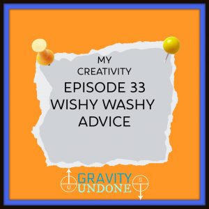 myCreativity33 Wishy Washy Advice