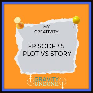 myCreativity - 45 - Plot vs Story