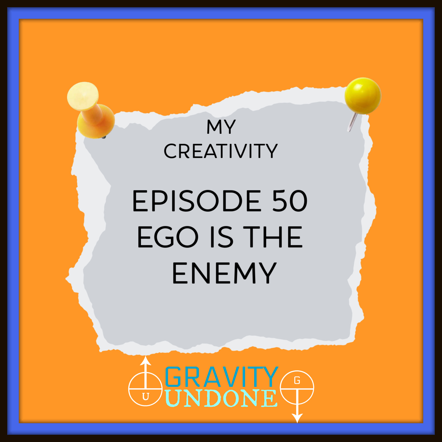 Episode 50 Ego Is The Enemy