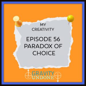 myCreativity - 56 - Paradox of Choice