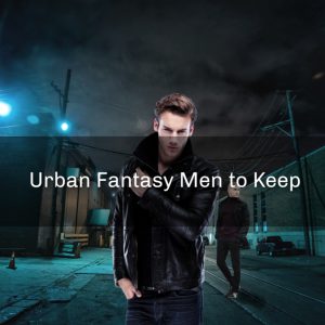Top 5 urban fantasy men to keep
