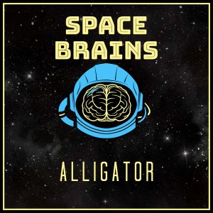 Space Brains - 54 - Alligator