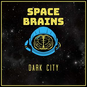 Space Brains - 61 - Dark City