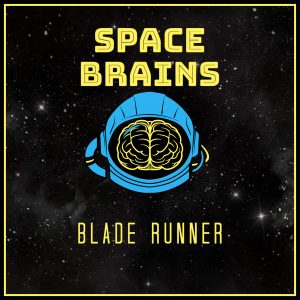 Space Brains - 80 - Blade Runner