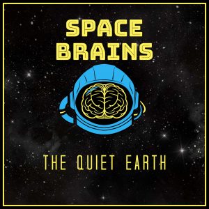 Space Brains - 98 - The Quiet Earth