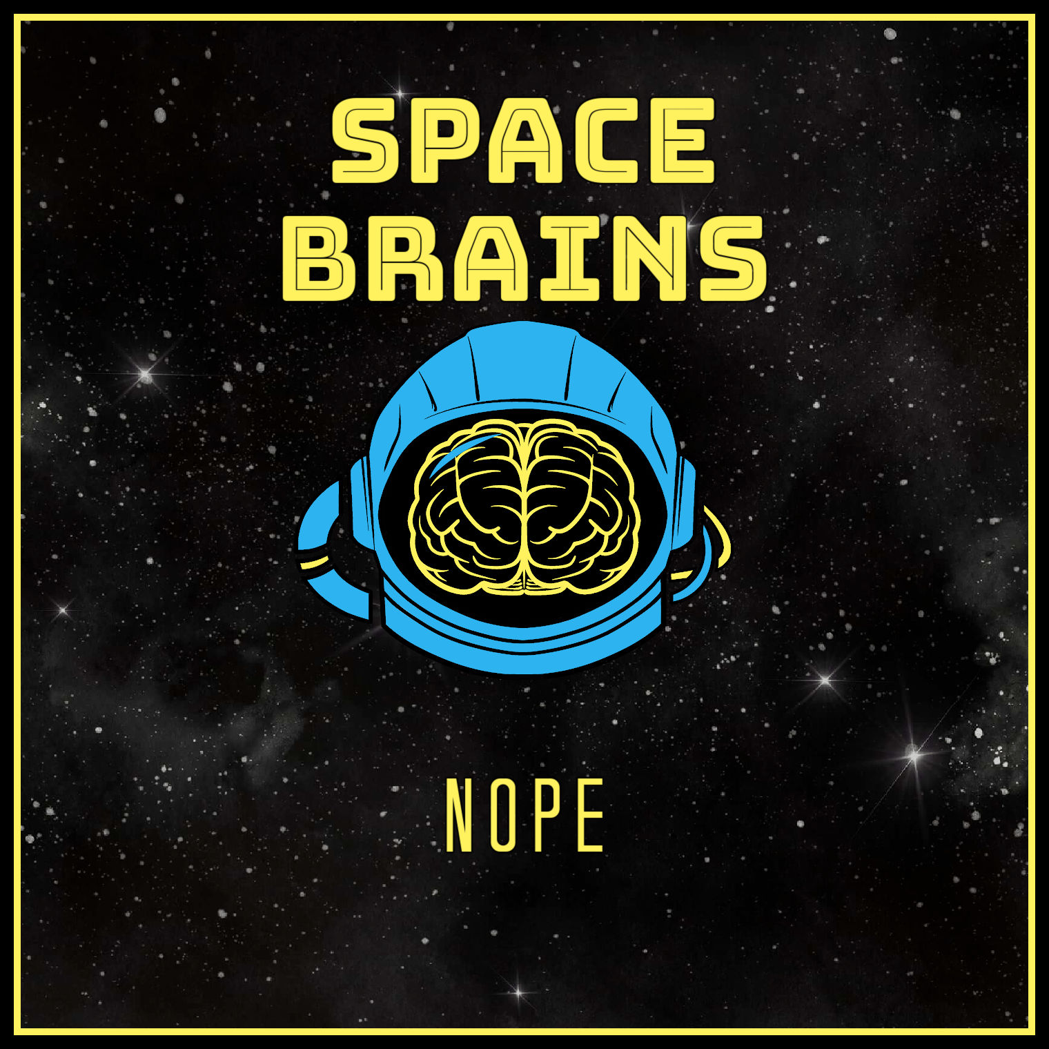 Space Brains - 101 - Nope